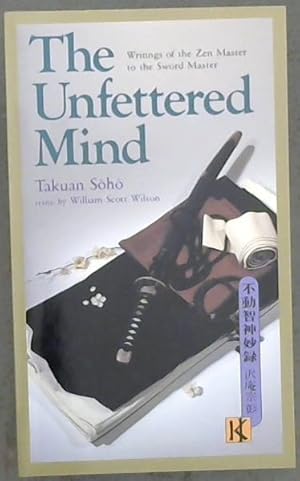 Immagine del venditore per The Unfettered Mind: Writings of the Zen Master to the Sword Master (The Way of the Warrior Series) venduto da Chapter 1