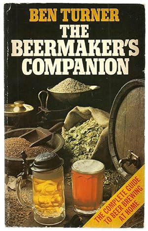 The Beermaker's Companion : The complete guide to beer brewing at home