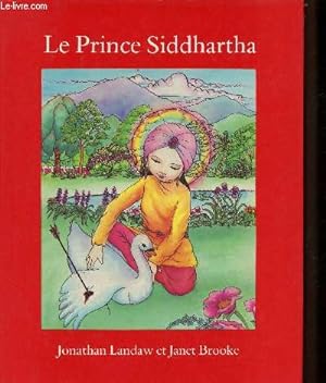 Bild des Verkufers fr Le Prince Siddhartha la vie du Bouddha. zum Verkauf von Le-Livre