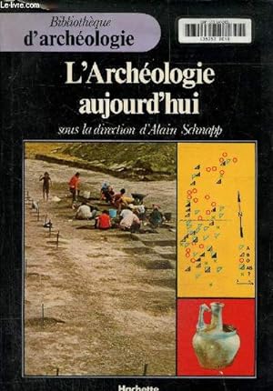 Bild des Verkufers fr L'archologie aujourd'hui, collection bibliothque d'archologie zum Verkauf von Le-Livre