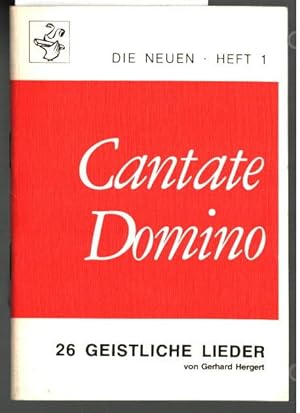 Cantate Domino : 26 geistliche Lieder. von Gerhard Hergert. [Vorw.: Gerhard Hergert] / Die Neuen ...