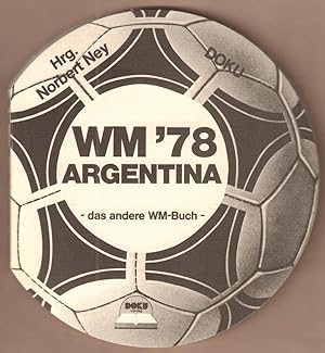 Bild des Verkufers fr WM-LESEBUCH Argentina 1978. (Fr alle, die wissen wollen, was gespielt wird). zum Verkauf von Antiquariat Neue Kritik