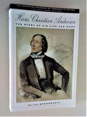 Hans Christian Andersen: The Story of His Life and Work 1805-75