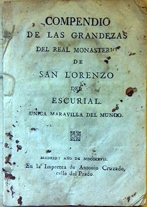 COMPENDIO DE LAS GRANDEZAS DEL REAL MONASTERIO DE SAN LORENZO DEL ESCURIAL. ÚNICA MARAVILLA DEL M...