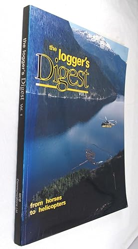 Imagen del vendedor de The Loggers Digest: From Horses to Helicopters: Vol. 1 a la venta por Renaissance Books