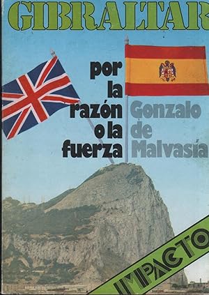 Seller image for GIBRALTAR POR LA RAZN O LA FUERZA for sale by Librera Hijazo