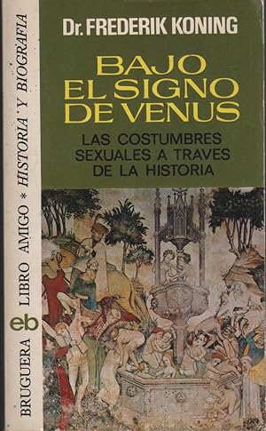 Imagen del vendedor de BAJO EL SIGNO DE VENUS. LAS COSTUMBRES SEXUALES A TRAVS DE LA HISTORIA a la venta por Librera Hijazo
