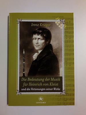 Seller image for Die Bedeutung der Musik fr Heinrich von Kleist und die Vertonungen seiner Werke for sale by Antiquariat Smock