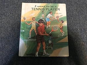 Seller image for I WANT TO BE A TENNIS PLAYER for sale by Betty Mittendorf /Tiffany Power BKSLINEN