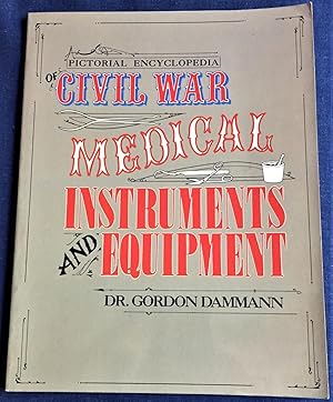 Seller image for A Pictorial Encyclopedia of Civil War Medical Instruments and Equipment for sale by My Book Heaven