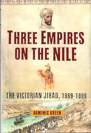 Seller image for Three Empires on the Nile: The Victorian Jihad, 1869-1899 for sale by Kenneth Mallory Bookseller ABAA