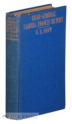 Seller image for REAR-ADMIRAL SAMUEL FRANCIS DU PONT, UNITED STATES NAVY, A BIOGRAPHY for sale by Oak Knoll Books, ABAA, ILAB