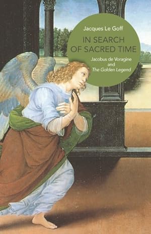 Seller image for In Search of Sacred Time : Jacobus De Voragine and the Golden Legend for sale by GreatBookPrices