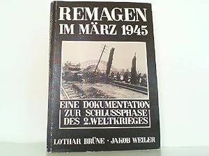 Remagen im März 1945 - Eine Dokumentation zur Schlussphase des 2. Weltkrieges.