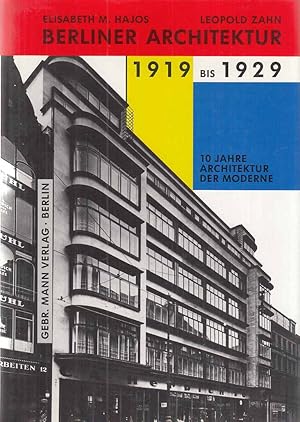 Imagen del vendedor de Berliner Architektur 1919 bis 1929 : 10 Jahre Architektur der Moderne. Elisabeth M. Hajos ; Leopold Zahn / Berlinische Bibliothek. a la venta por Fundus-Online GbR Borkert Schwarz Zerfa