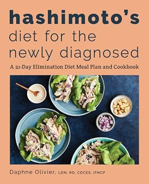 Image du vendeur pour Hashimoto's Diet for the Newly Diagnosed : A 21-Day Elimination Diet Meal Plan and Cookbook mis en vente par GreatBookPrices