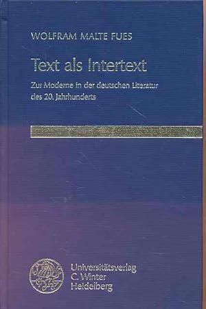 Text als Intertext. Zur Moderne in der deutschen Literatur des 20. Jahrhunderts. Probleme der Dic...