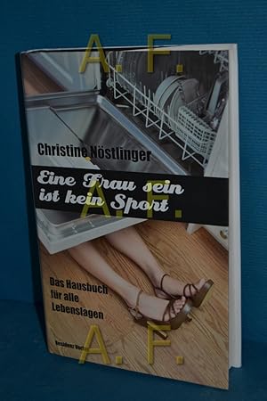 Seller image for Eine Frau sein ist kein Sport. Christine Nstlinger. Hrsg. von Hubert Hladej for sale by Antiquarische Fundgrube e.U.