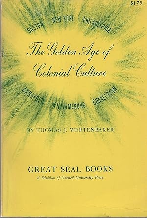 Imagen del vendedor de The Golden Age of Colonial Culture : Boston- New York - Philadelphia - Annapolis - Williamsburg - Charleston a la venta por ELK CREEK HERITAGE BOOKS (IOBA)