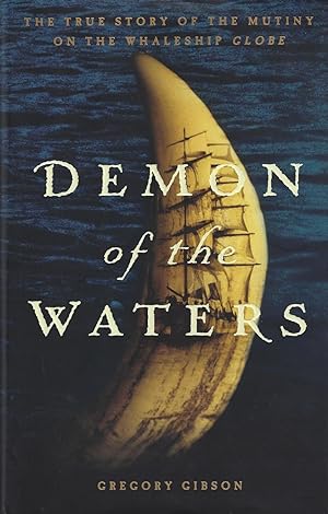 Seller image for Demon of the Waters: The True Story of the Mutiny on the Whaleship Globe for sale by ELK CREEK HERITAGE BOOKS (IOBA)