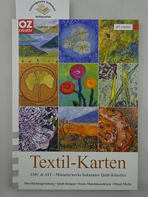 Textil-Karten : AMC & ATC - Miniaturwerke bekannter Quilt-Künstler ; [Oberflächengestaltung, Quil...