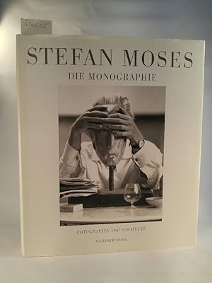 STEFAN MOSES Die Monographie. Fotografien 1947 bis heute