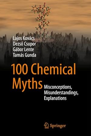 Imagen del vendedor de 100 Chemical Myths : Misconceptions, Misunderstandings, Explanations a la venta por AHA-BUCH GmbH