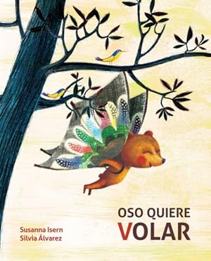 Seller image for Oso quiere volar / Bear Wants to Fly -Language: spanish for sale by GreatBookPrices