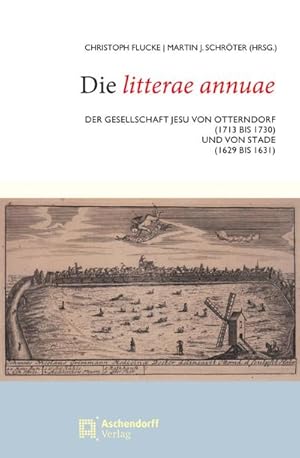 Immagine del venditore per Die Litterae annuae : der Gesellschaft Jesu von Otterndorf (1713-1730) und von Stade (1629-1631) venduto da AHA-BUCH GmbH