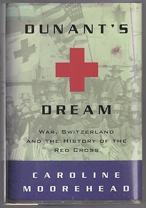 Seller image for Dunant's Dream: War, Switzerland and the History of the Red Cross for sale by Between the Covers-Rare Books, Inc. ABAA