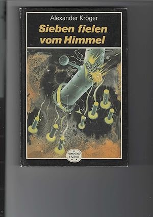 Sieben fielen vom Himmel. "Spannend erzählt", Band 86. Wissenschaftlich-phantastischer Roman. Ill...