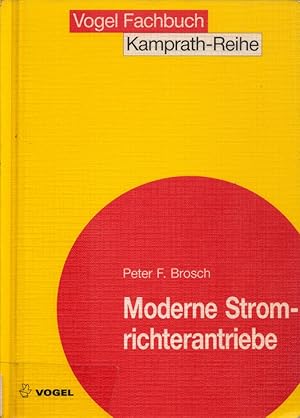 Bild des Verkufers fr Moderne Stromrichterantriebe: Arbeitsweise drehzahlvernderlicher Antriebe mit Stromrichtern. (= Kamprath-Reihe; Vogel-Fachbuch). zum Verkauf von Buch von den Driesch