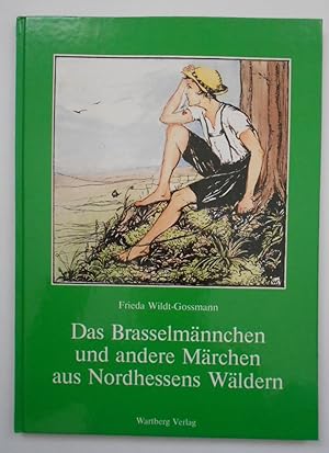 Das Brasselmännchen und andere Märchen aus Nordhessens Wäldern.