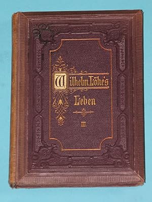 Wilhelm Löhe s Leben III. - Dritter Band - Aus seinem schriftlichen Nachlaß zusammengestellt