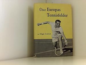 Über Europas Tennisfelder : Ein Vierteljahrhundert auf Tennisplätzen.