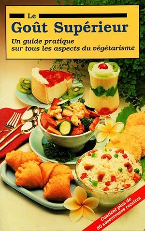 Seller image for Le gout suprieur Un guide pratique sur tous les aspects du vgtarisme for sale by Livreavous