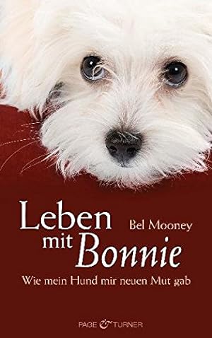 Bild des Verkäufers für Leben mit Bonnie: Wie mein Hund mir neuen Mut gab zum Verkauf von Gabis Bücherlager