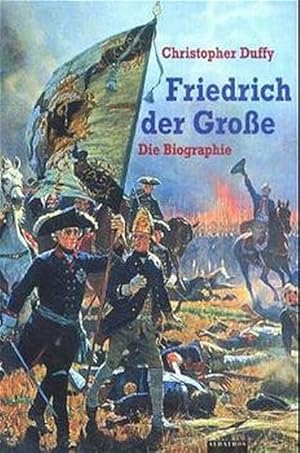 Friedrich der Große. Die Biographie