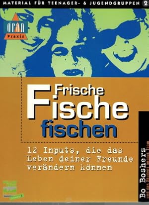 Bild des Verkufers fr Frische Fische fischen: 12 Inputs, die das Leben deiner Freunde verndern knnen. Bo Boshers und das Student Impact Team. [bers.: Julia Warkentin] / Material fr Teenager- & Jugendgruppen 2; Willow-Creek-Edition; Dran-Praxis zum Verkauf von Elops e.V. Offene Hnde