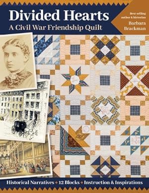 Seller image for Divided Hearts, a Civil War Friendship Quilt : Historical Narratives, 12 Blocks, Instruction & Inspirations for sale by GreatBookPrices