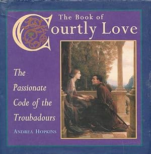 Image du vendeur pour A BOOK OF COURTlY LOVE: The Passionate Code of the Troubadour mis en vente par Grandmahawk's Eyrie