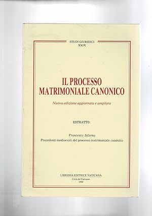 Seller image for Il processo matrimoniale canonico. Nuova edizione agg. e ampliata. Precedenti medievali del processo trimoniale canonico. Estratto. Testo prevalentemente in latino. for sale by Libreria Gull