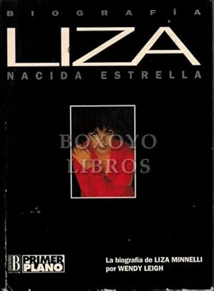 Liza. Nacida estrella. La biografía de Liza Minelli por ./