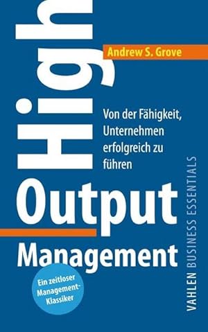Bild des Verkufers fr High Output Management : Von der Fhigkeit, Unternehmen erfolgreich zu fhren zum Verkauf von AHA-BUCH GmbH