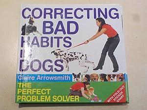 Seller image for Correcting Bad Habits in Dogs: The Perfect Problem Solver for sale by River Reads