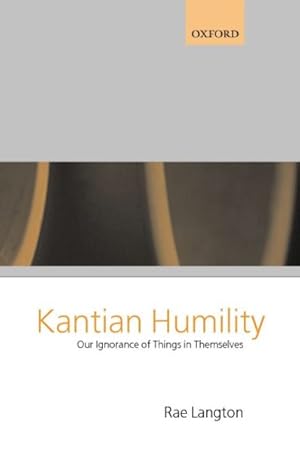 Immagine del venditore per Kantian Humility : Our Ignorance of Things in Themselves venduto da GreatBookPricesUK