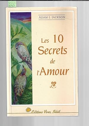 Les 10 secrets de l'amour : Une parabole moderne de sagesse et d'amour qui changera votre vie