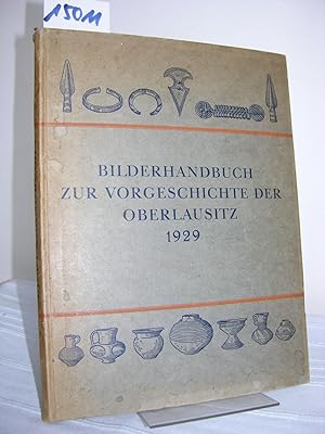 Bilderhandbuch zur Vorgeschichte der Oberlausitz 1929