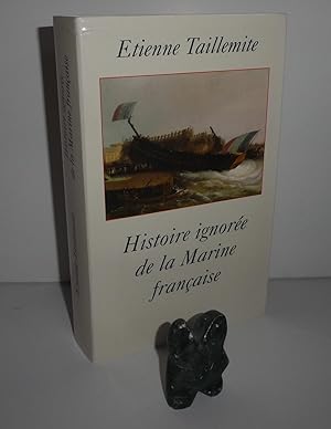 Histoire ignorée de la Marine Française. Le grand livre du Mois. 2003.