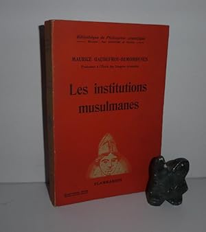 Bild des Verkufers fr Les Institutions musulmanes. 3e dition. Bibliothque de Philosophie Scientifique. Paris. Flammarion. 1946. zum Verkauf von Mesnard - Comptoir du Livre Ancien